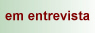 em entrevista...